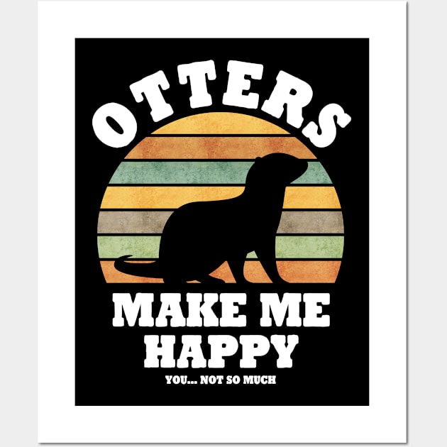 Otters make me Happy You not so much Retro Wall Art by Stoney09